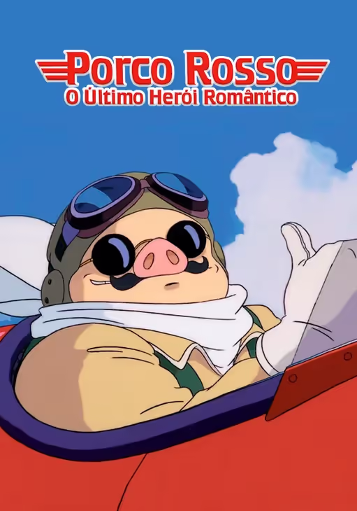 PORCO ROSSO: O ÚLTIMO HERÓI ROMÂNTICO